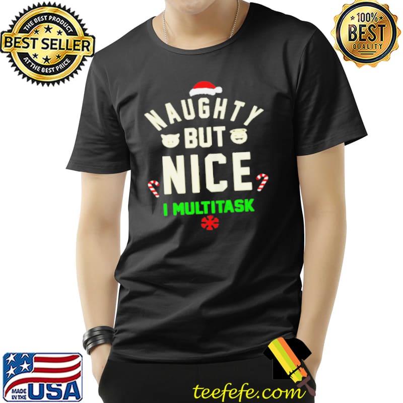 Nice Naughty but nice I multitask Unisex Nice Naughty but nice I multitask Unisex