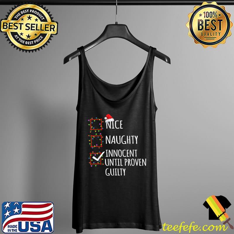 Nice Naughty Innocent Until Proven Guilty Christmas T-Shirt Tank Top Nice Naughty Innocent Until Proven Guilty Christmas T-Shirt Tank Top