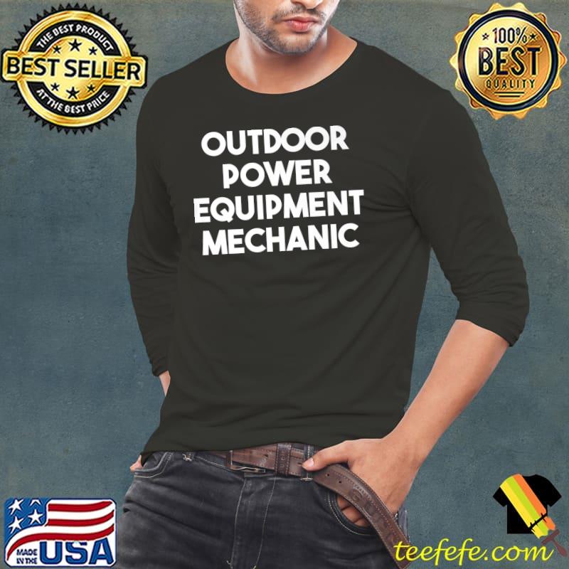 Nice Outdoor Power Equipment Mechanic Premium T-Shirt Long Sleeve Tee Nice Outdoor Power Equipment Mechanic Premium T-Shirt Long Sleeve Tee