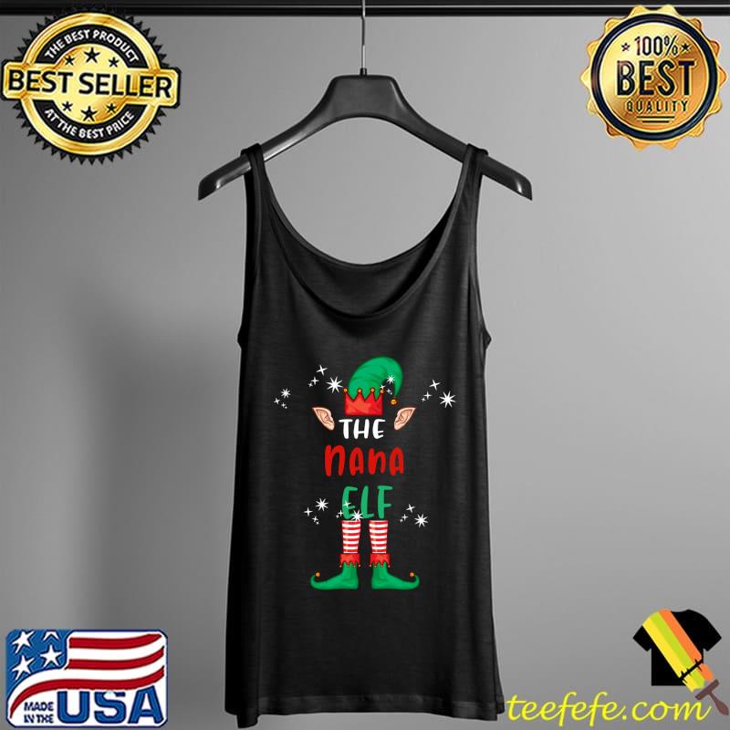 Nice The Nana Elf Matching Family Group Christmas Funny Xmas T-Shirt Tank Top Nice The Nana Elf Matching Family Group Christmas Funny Xmas T-Shirt Tank Top
