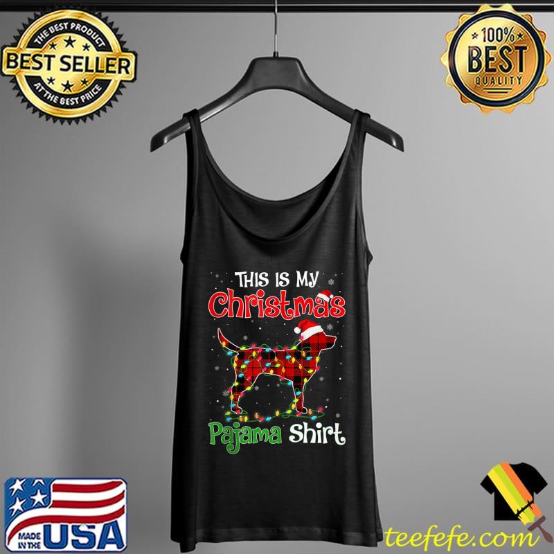 Nice This Is My Christmas Pajama Shirt Labrador Dog T- Tank Top Nice This Is My Christmas Pajama Shirt Labrador Dog T- Tank Top