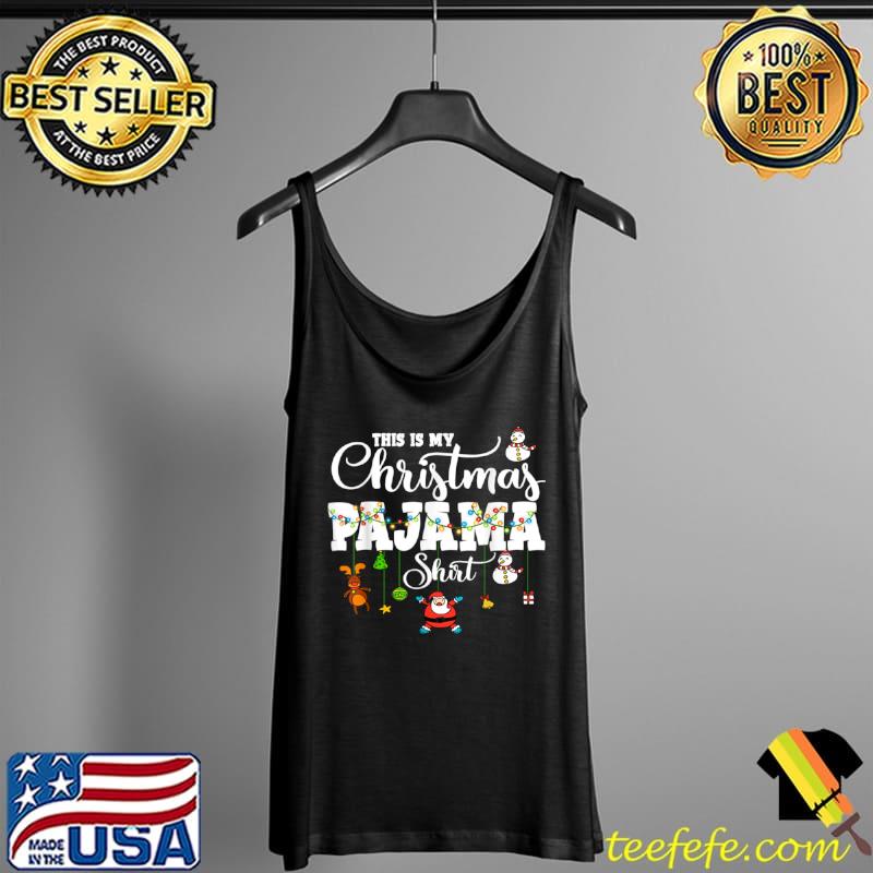 Nice This Is My Christmas Pajama Shirt Xmas Lights Funny Holiday T Shirt Tank Top Nice This Is My Christmas Pajama Shirt Xmas Lights Funny Holiday T Shirt Tank Top