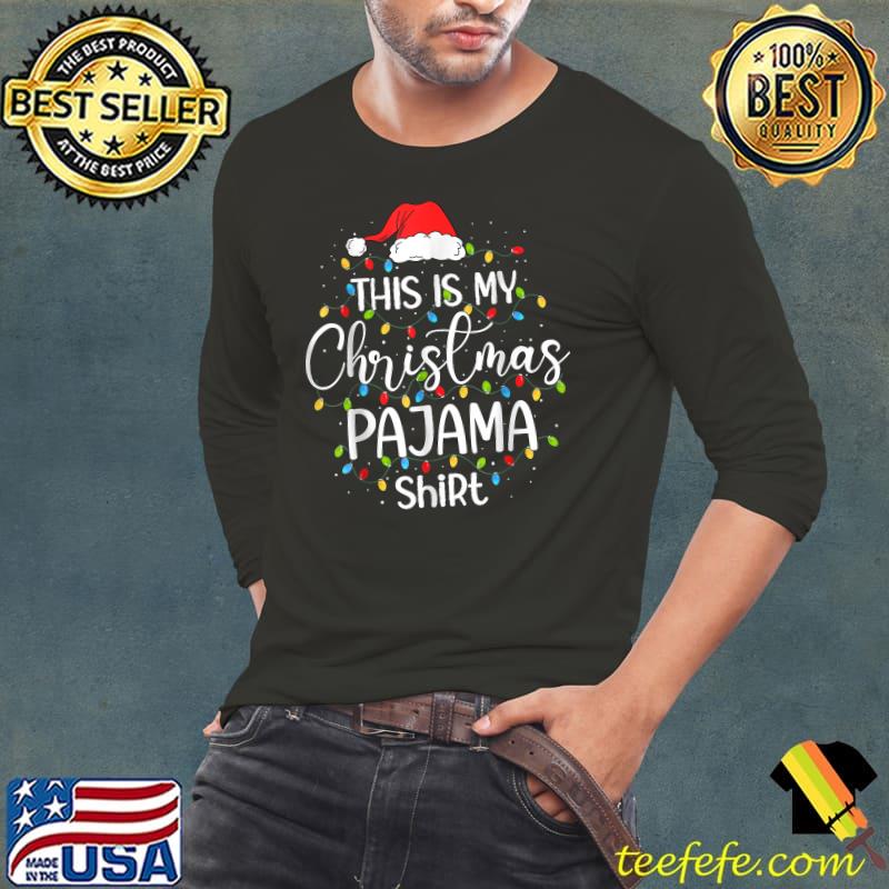 Nice This Is My Christmas Pajama Xmas Lights Funny Holiday T-Shirt Long Sleeve Tee Nice This Is My Christmas Pajama Xmas Lights Funny Holiday T-Shirt Long Sleeve Tee