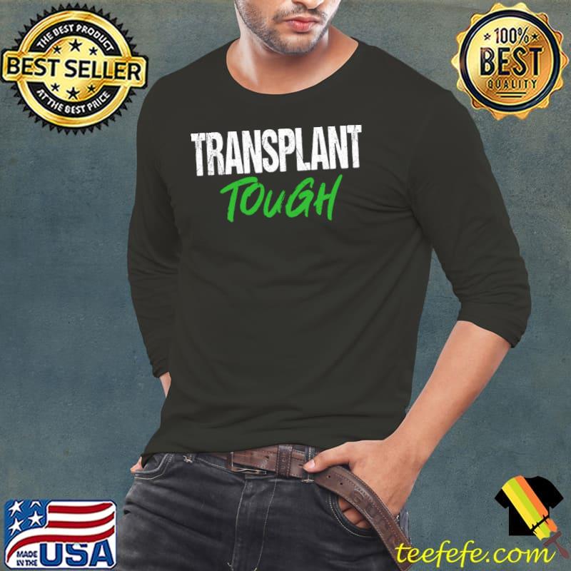 Nice Transplant Tough Cool Organ Donor Operation Warrior T- Long Sleeve Tee Nice Transplant Tough Cool Organ Donor Operation Warrior T- Long Sleeve Tee