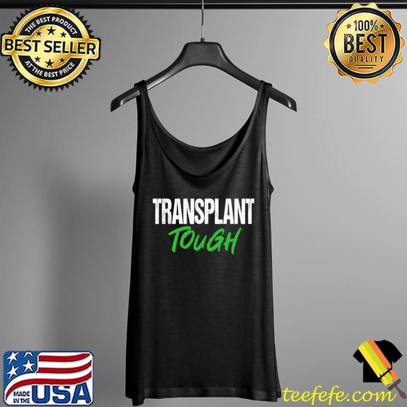 Nice Transplant Tough Cool Organ Donor Operation Warrior T- Tank Top Nice Transplant Tough Cool Organ Donor Operation Warrior T- Tank Top