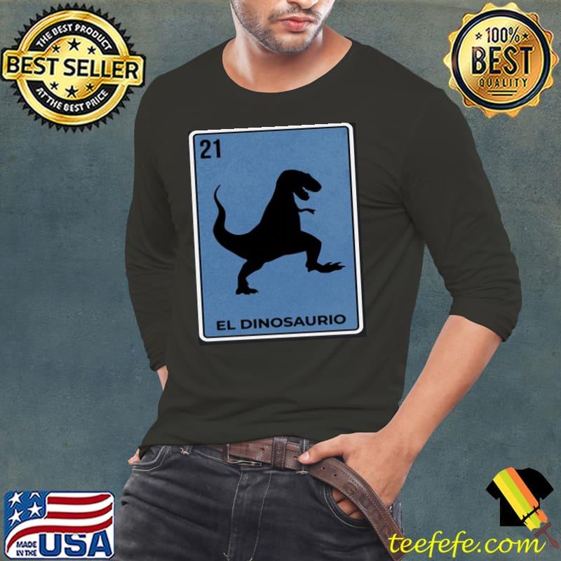 Nice Trex Mexico lottery card el dinosaurio dinosaur Long Sleeve Tee Nice Trex Mexico lottery card el dinosaurio dinosaur Long Sleeve Tee