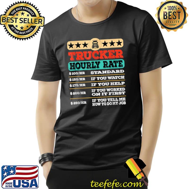 Nice Trucker Hourly Rate Joke Distressed Labor Union Rate T-Shirt Unisex Nice Trucker Hourly Rate Joke Distressed Labor Union Rate T-Shirt Unisex