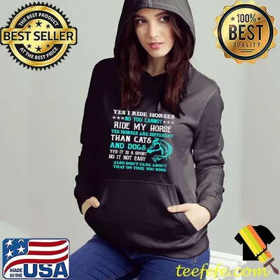 Nice Yes I ride horses no you cannot ride my horse yes horses are different than cats and dogs shirt