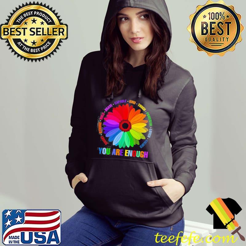 Nice You Are Enough Flower LGBT Shirt