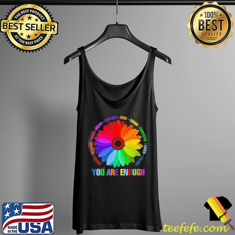 Nice You Are Enough Flower LGBT Shirt Tank Top Nice You Are Enough Flower LGBT Shirt Tank Top