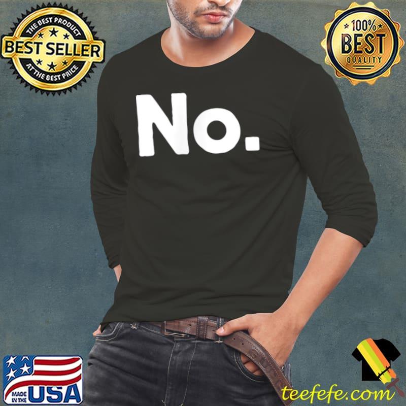 No T-Shirt Long Sleeve Tee No T-Shirt Long Sleeve Tee