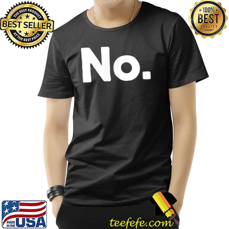 No T-Shirt Unisex No T-Shirt Unisex