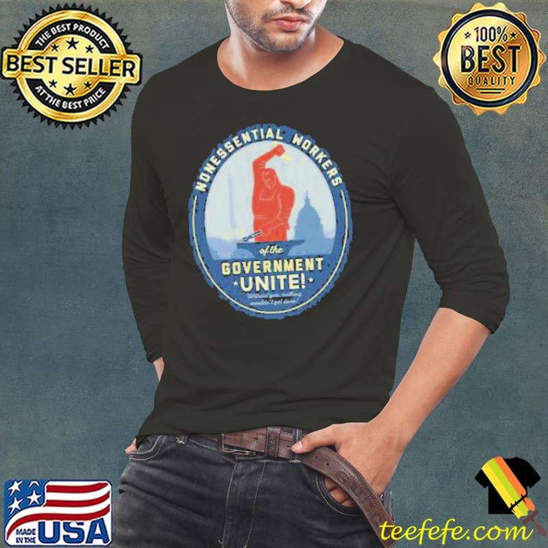 Nonessential Workers of the Government Unite! Government Shutdown Shirt Long Sleeve Tee Nonessential Workers of the Government Unite! Government Shutdown Shirt Long Sleeve Tee