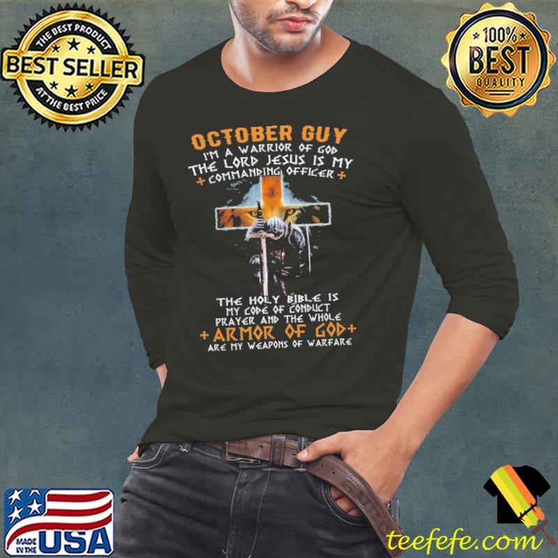 October guy I'm a Warrior Of God The Lord Jesus Is My Commanding Officer Shirt Long Sleeve Tee October guy I'm a Warrior Of God The Lord Jesus Is My Commanding Officer Shirt Long Sleeve Tee