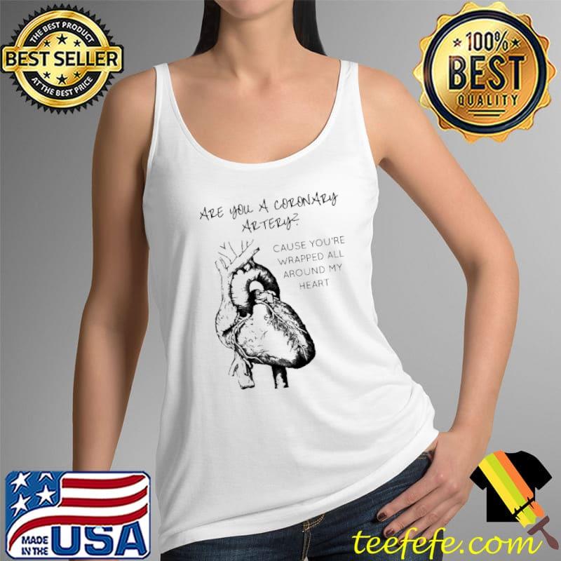 Official Cardiologist Are You A Coronary Artery Cause You're Wrapped My Heart Shirt Tank Top Official Cardiologist Are You A Coronary Artery Cause You're Wrapped My Heart Shirt Tank Top