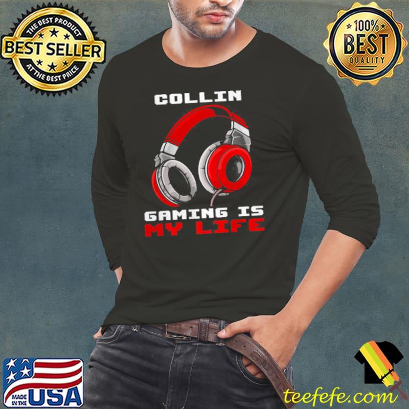 Official Collin Gaming Is My Life Personalized T Shirt Long Sleeve Tee Official Collin Gaming Is My Life Personalized T Shirt Long Sleeve Tee