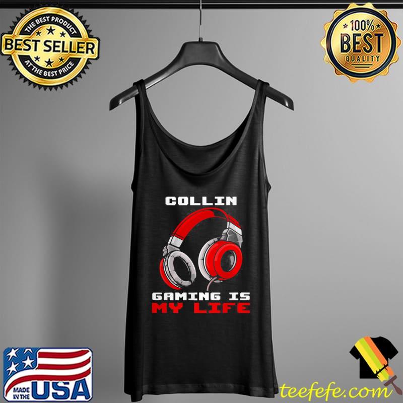 Official Collin Gaming Is My Life Personalized T Shirt Tank Top Official Collin Gaming Is My Life Personalized T Shirt Tank Top