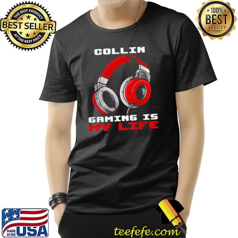 Official Collin Gaming Is My Life Personalized T Shirt Unisex Official Collin Gaming Is My Life Personalized T Shirt Unisex