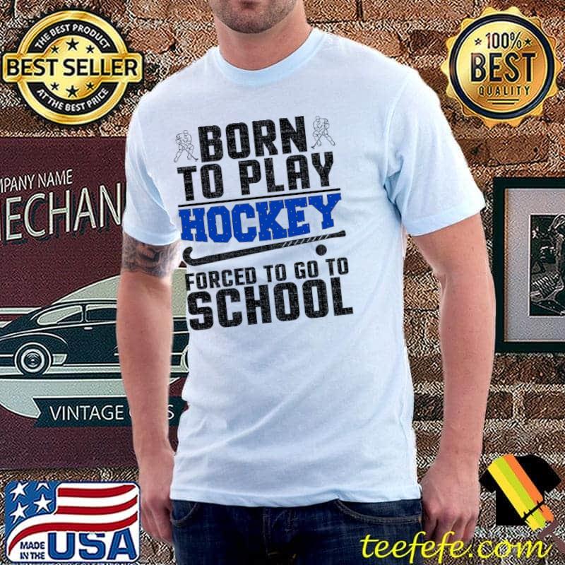 Official Hockey Fan Born to Play Hockey Forced to Go to School Hockey Long Sleeve T-Shirt Unisex Official Hockey Fan Born to Play Hockey Forced to Go to School Hockey Long Sleeve T-Shirt Unisex