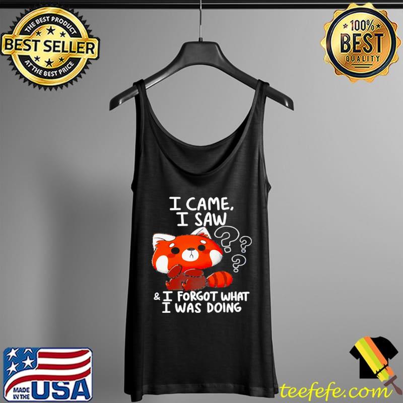 Official I Came I Saw I Forgot What I Was Doing Raccoon Shirt Tank Top Official I Came I Saw I Forgot What I Was Doing Raccoon Shirt Tank Top