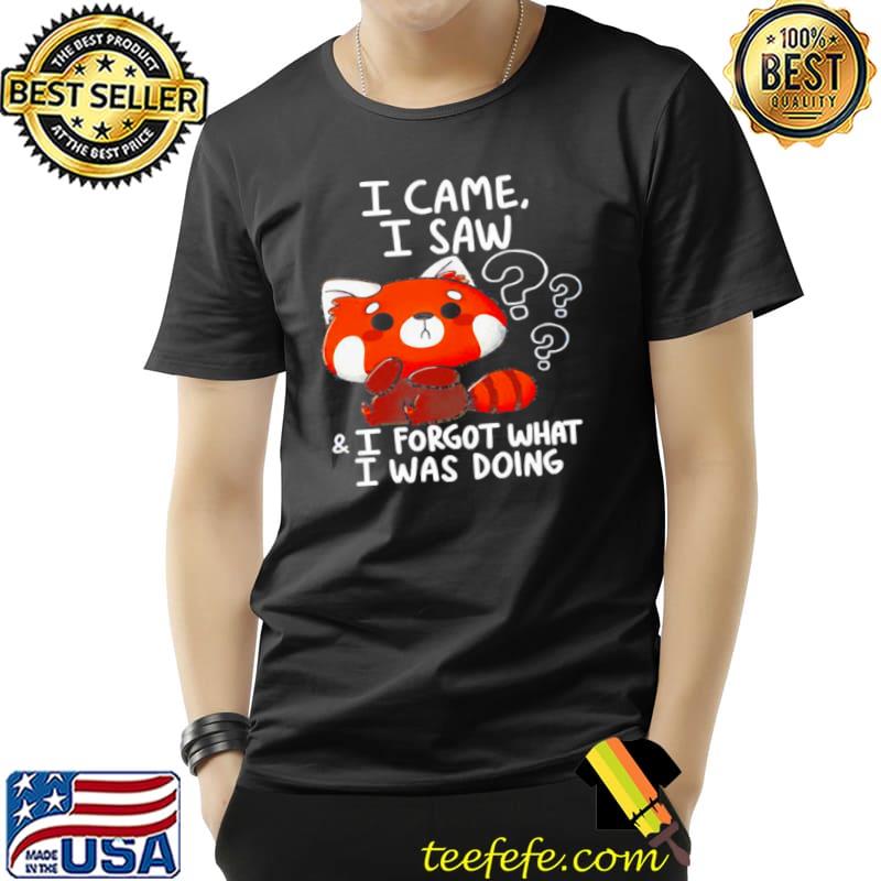Official I Came I Saw I Forgot What I Was Doing Raccoon Shirt Unisex Official I Came I Saw I Forgot What I Was Doing Raccoon Shirt Unisex