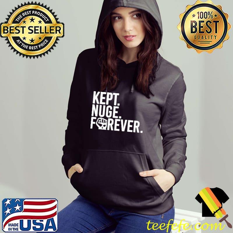 Official Kept nuge forever shirt