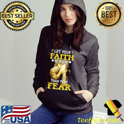 Official Let Your Faith Be Bigger Than Your Fear t shirt