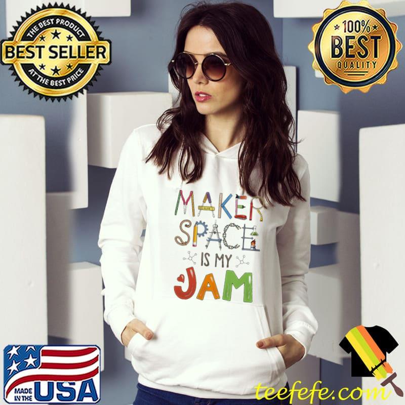 Official Maker Space Is My Jam Shirt Official Maker Space Is My Jam Shirt