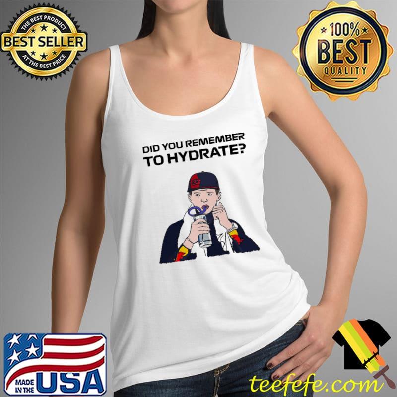 Official Max Verstappen Remember To Hydrate Unisex T-Shirt Tank Top Official Max Verstappen Remember To Hydrate Unisex T-Shirt Tank Top