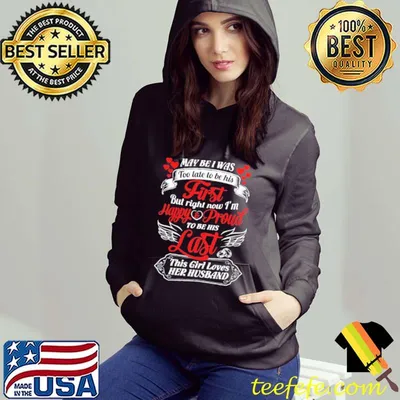 Official May Be I Was Too Late To Be His First But Right now I'm Shirt