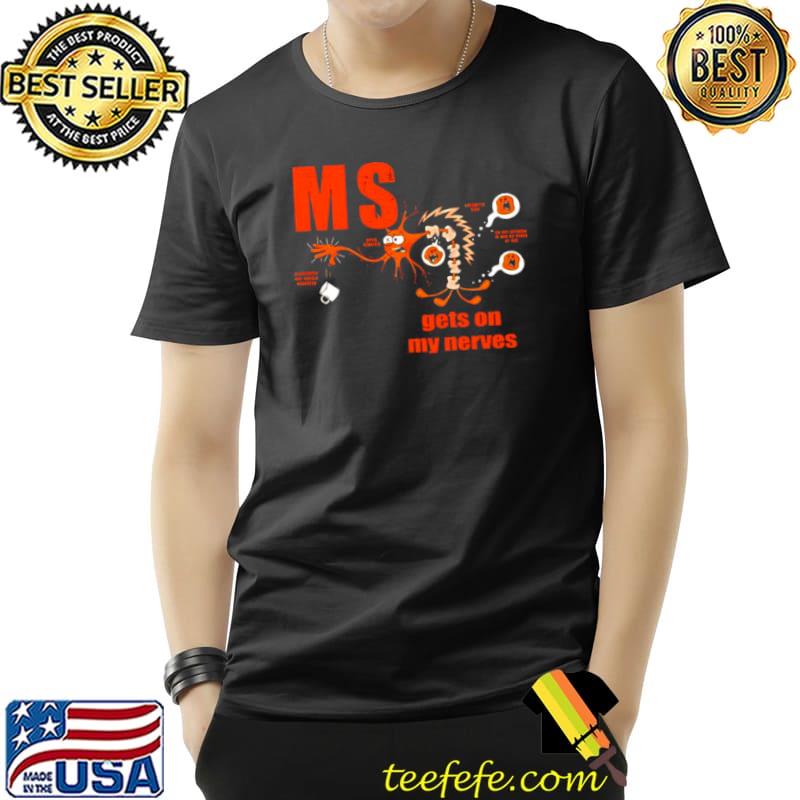 Official Multiple Sclerosis Awareness Get On My Nerves Shirt Unisex Official Multiple Sclerosis Awareness Get On My Nerves Shirt Unisex