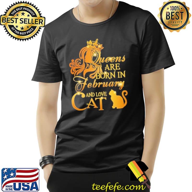 Official Queens Are Born In February And Love Cat Shirt Unisex Official Queens Are Born In February And Love Cat Shirt Unisex