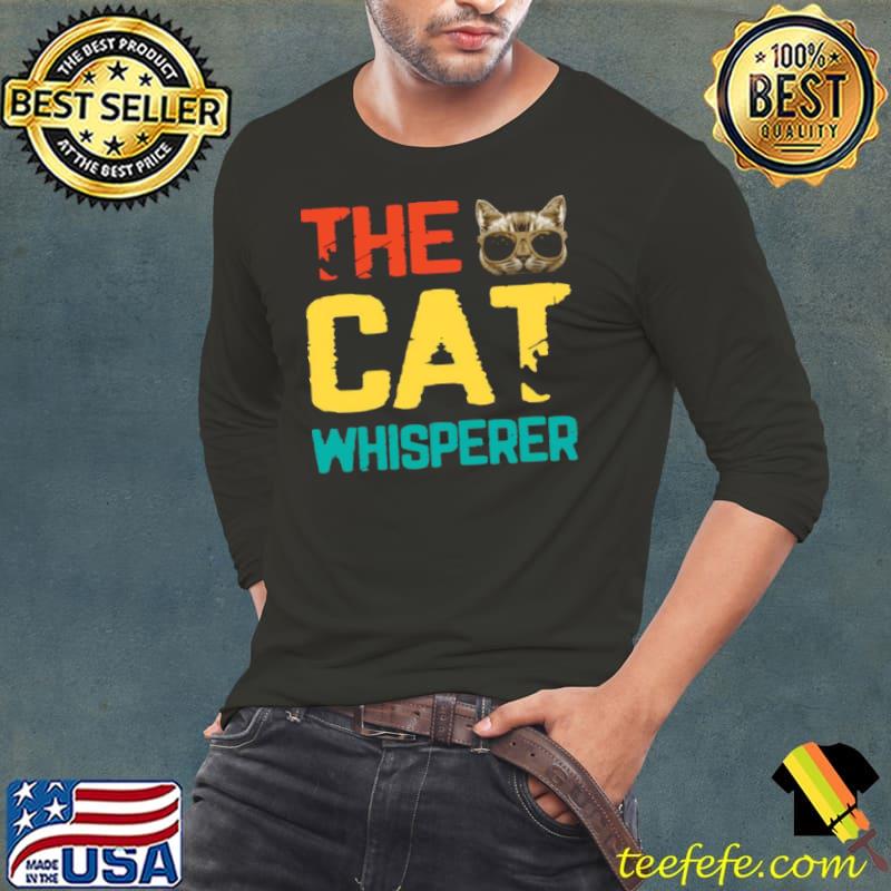Official The Cat Whisperer Cats Shirt Long Sleeve Tee Official The Cat Whisperer Cats Shirt Long Sleeve Tee