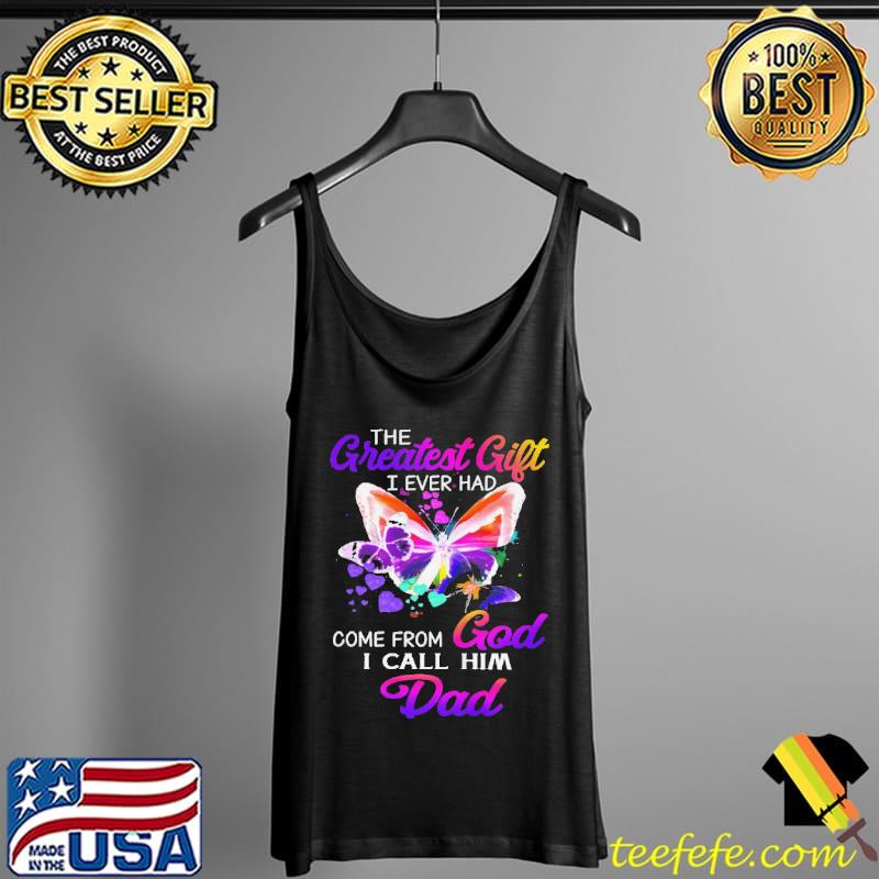 Official The greatest gift I ever had come from god I call him dad Tank Top Official The greatest gift I ever had come from god I call him dad Tank Top