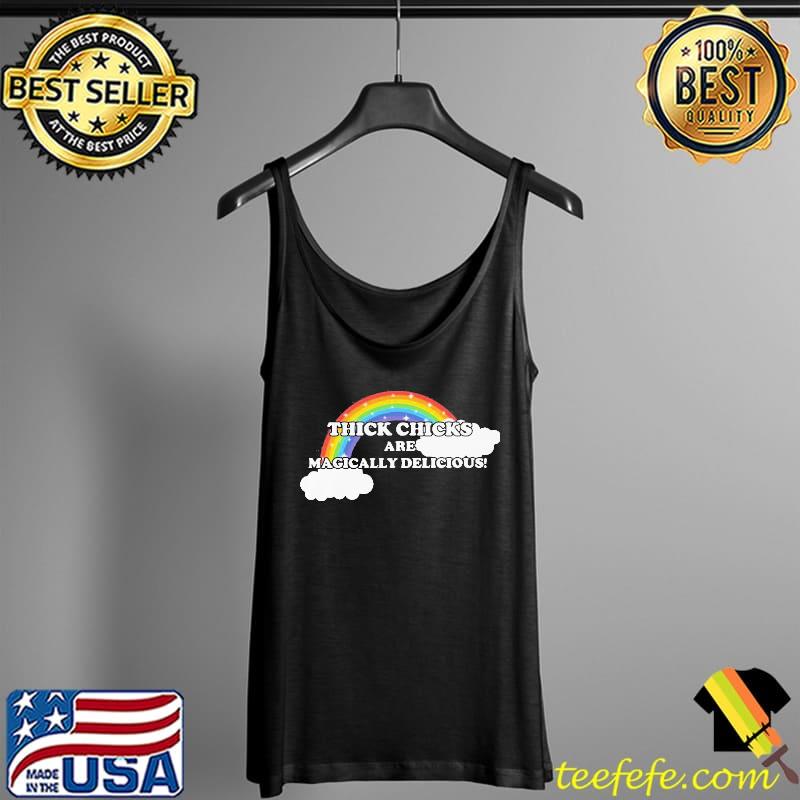 Official Thick Chicks Are Magically Delicious Rainbow Shirt Tank Top Official Thick Chicks Are Magically Delicious Rainbow Shirt Tank Top