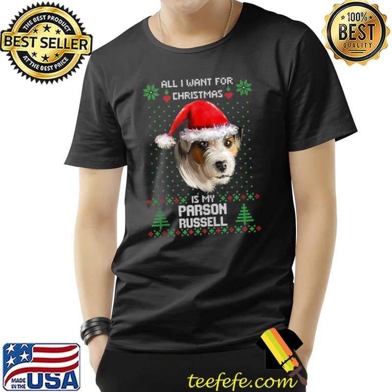 Official Ugly Sweater ALL I WANT FOR CHRISTMAS IS MY PARSON RUSSELL T- Unisex Official Ugly Sweater ALL I WANT FOR CHRISTMAS IS MY PARSON RUSSELL T- Unisex