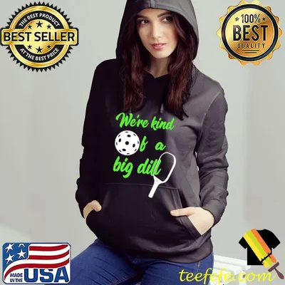 Official Were Kind Of A Big Dill Pickleball Shirt