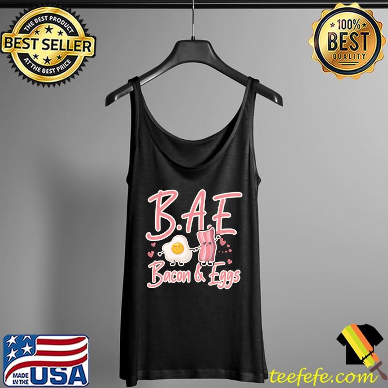 Original BAE Bacon and Eggs fun breakfast T- Tank Top Original BAE Bacon and Eggs fun breakfast T- Tank Top
