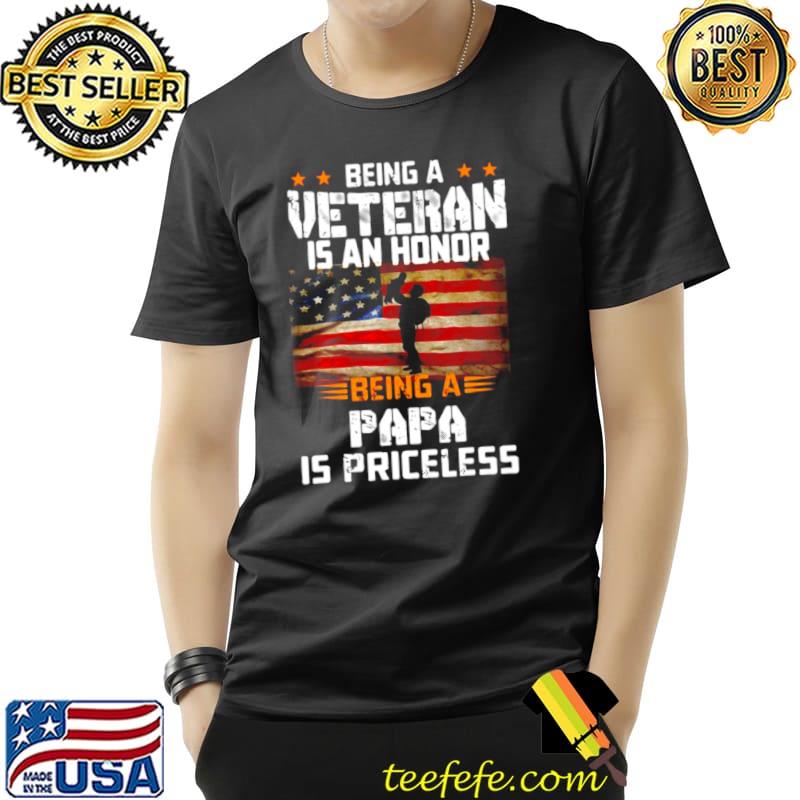 Original Being A Veteran Is An Honor Papa Is Priceless Flag Usa Shirt Unisex Original Being A Veteran Is An Honor Papa Is Priceless Flag Usa Shirt Unisex