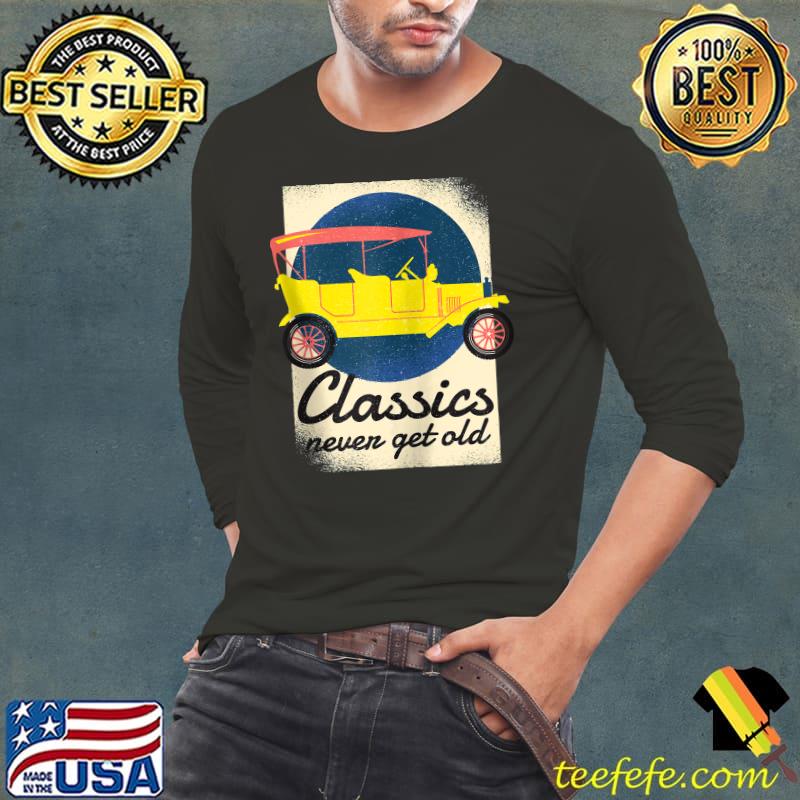 Original Distressed Classics Never Get Old Novelty T-Shirt Long Sleeve Tee Original Distressed Classics Never Get Old Novelty T-Shirt Long Sleeve Tee