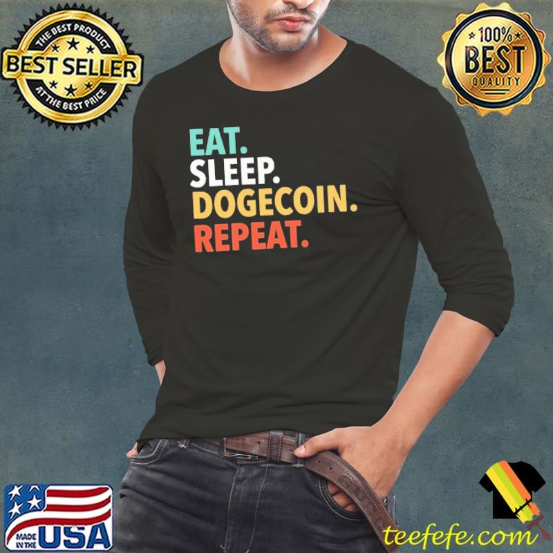 Original Eat Sleep Dogecoin Repeat Vintage Shirt Long Sleeve Tee Original Eat Sleep Dogecoin Repeat Vintage Shirt Long Sleeve Tee