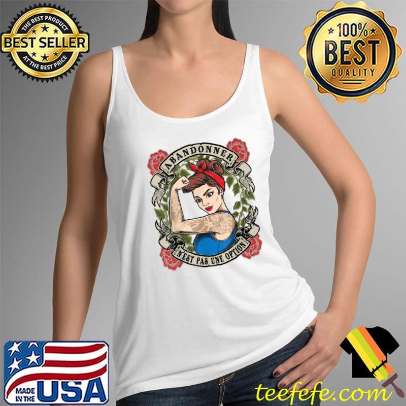 Original Giving Up Is Not An Option Strong Woman Woman Power T-Shirt Tank Top Original Giving Up Is Not An Option Strong Woman Woman Power T-Shirt Tank Top