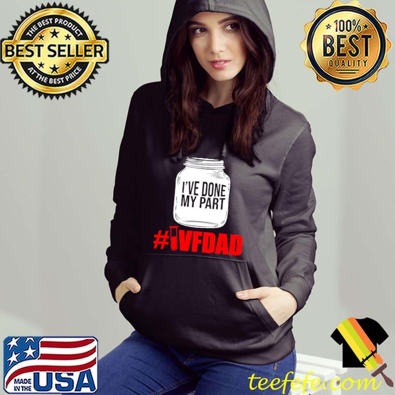 Original IVF Survivor Warrior Dad Done Part Transfer Day Infertility T-shirt Original IVF Survivor Warrior Dad Done Part Transfer Day Infertility T-shirt
