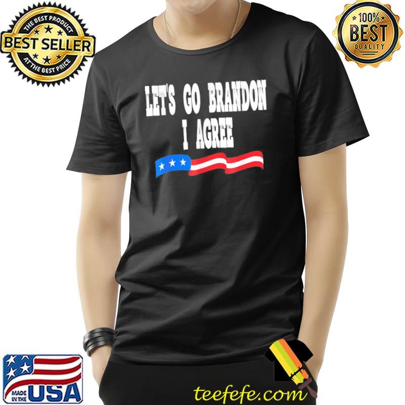 Original Lets Go Brandon I Agree Joe Biden Quote T-Shirt Unisex Original Lets Go Brandon I Agree Joe Biden Quote T-Shirt Unisex