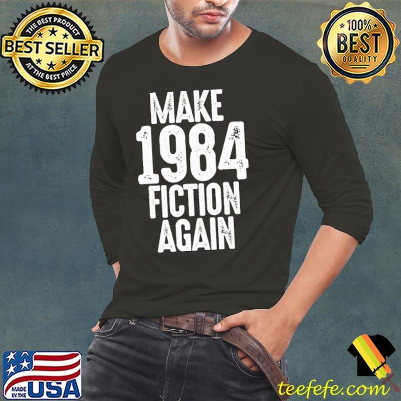 Original Make 1984 fiction again Shirt Long Sleeve Tee Original Make 1984 fiction again Shirt Long Sleeve Tee