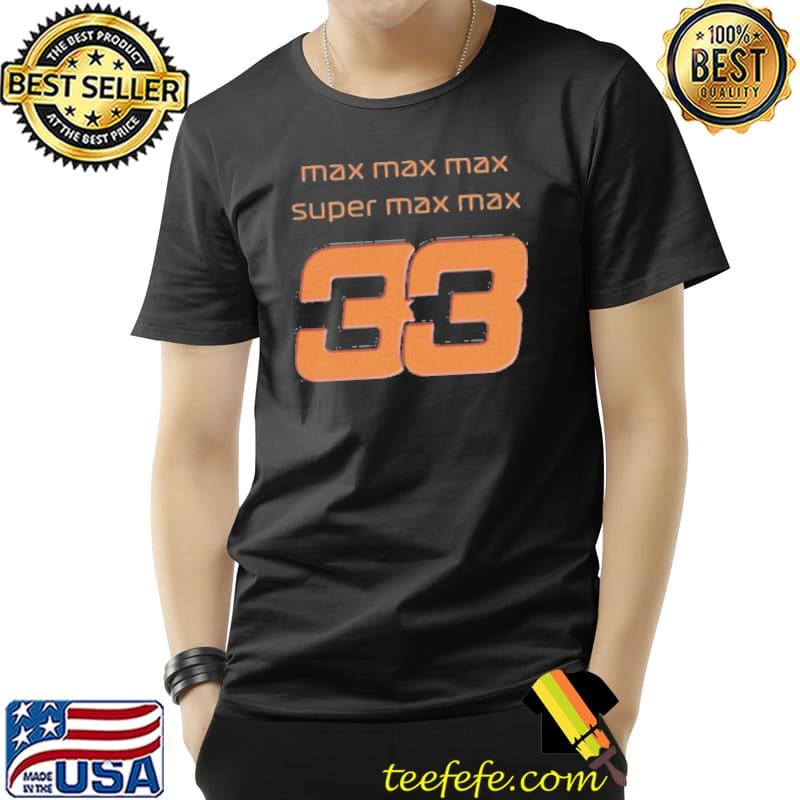 Original Max Max Max Super Max Max 33 Verstappen Formula Vintage Shirt Unisex Original Max Max Max Super Max Max 33 Verstappen Formula Vintage Shirt Unisex