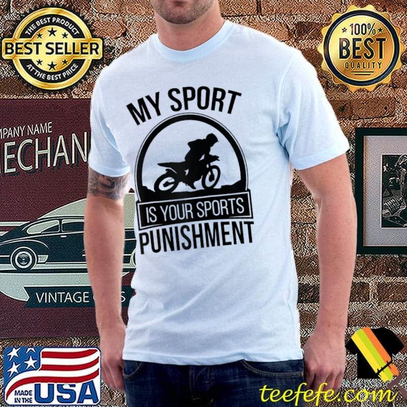 Original my sport is your sport's punishment T-Shirt Unisex Original my sport is your sport's punishment T-Shirt Unisex