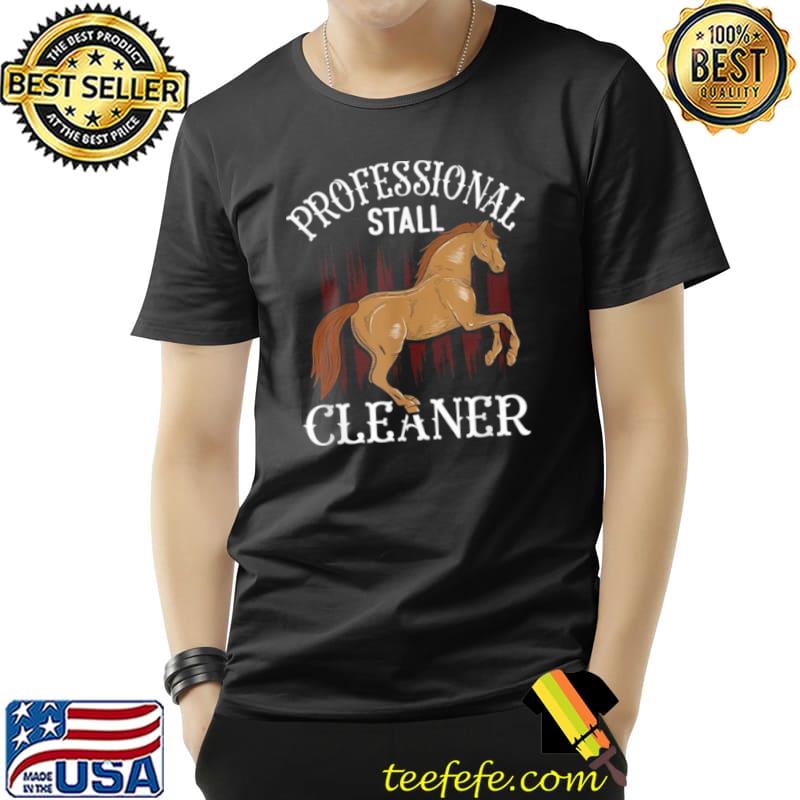 Original Professional Stall Cleaner Horse Owner Shirt Unisex Original Professional Stall Cleaner Horse Owner Shirt Unisex