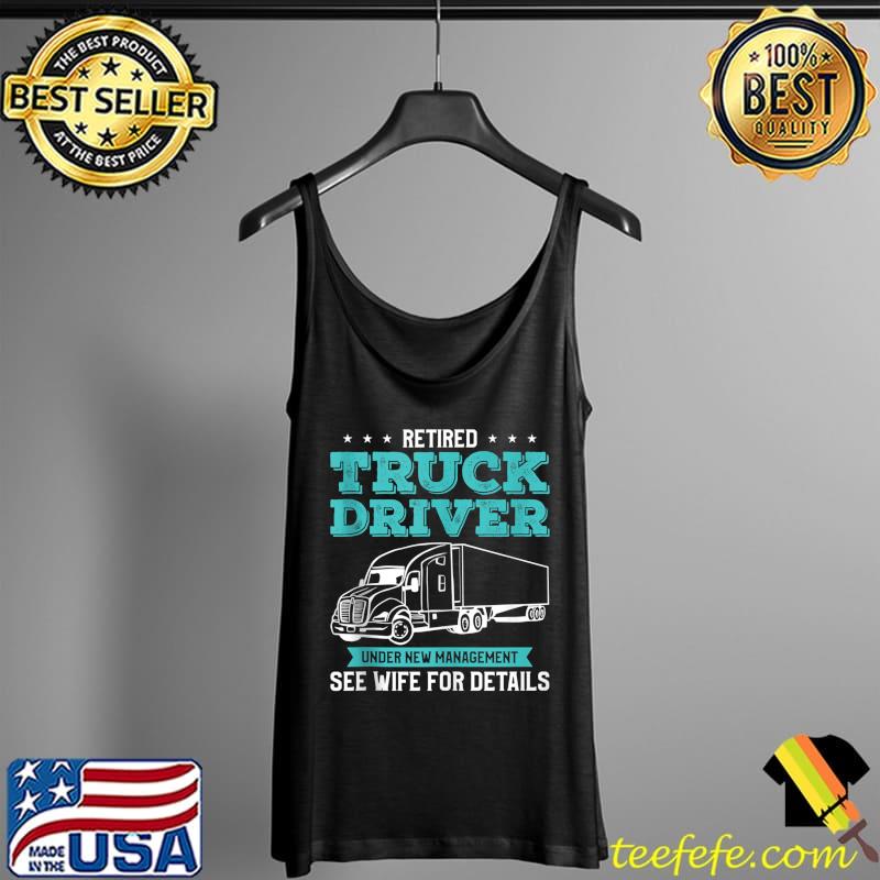 Original Retired Truck Driver Funny Retirement Quote For A Trucker T- Tank Top Original Retired Truck Driver Funny Retirement Quote For A Trucker T- Tank Top