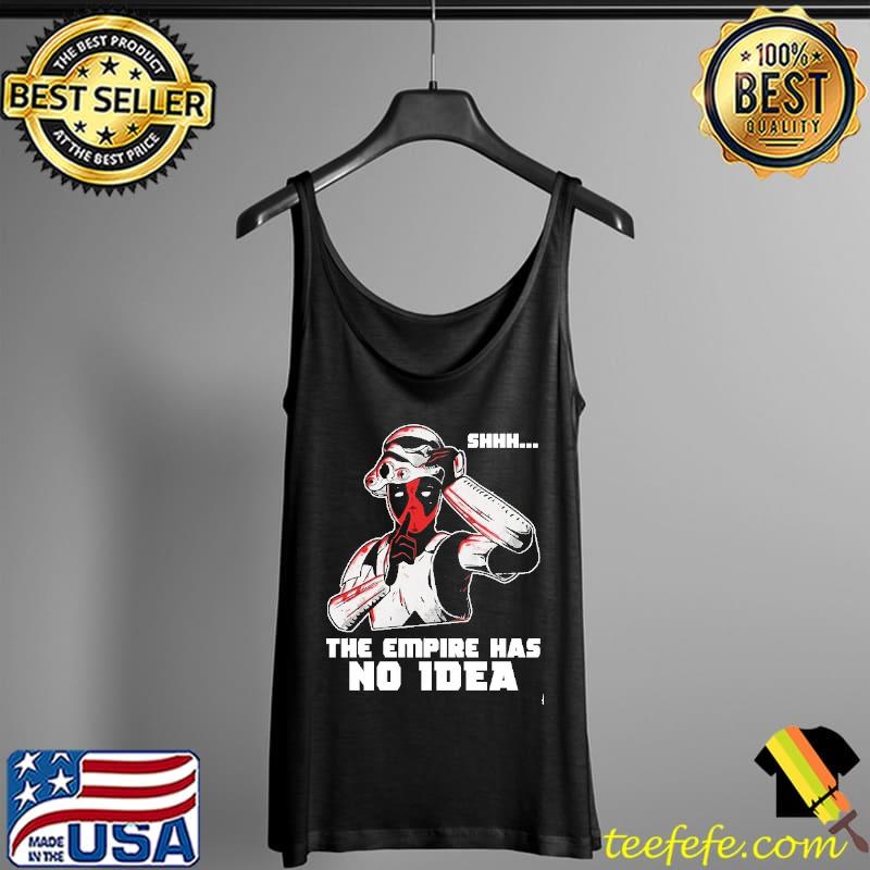 Original Shhh The Empire has no idea Shirt Tank Top Original Shhh The Empire has no idea Shirt Tank Top